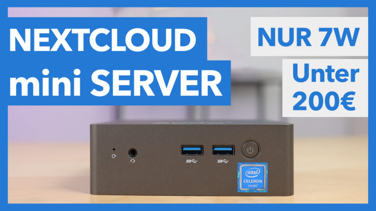 Nextcloud mini Home-Server nur 7W Stromverbrauch unter 200€ – Komplette Installationsanleitung