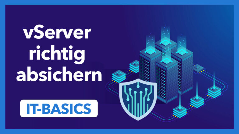 Linux vServer richtig absichern in 7 Schritten – IT-Basics